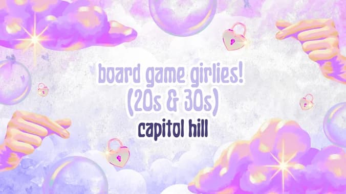 board game girlies! [20s&30s] [Capitol Hill]