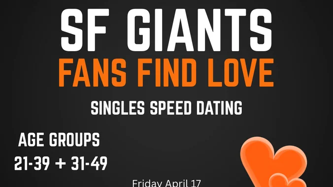 SF GIANTS FANS SINGLES SPEED DATING | Age Groups 21-39 & 31-49 
